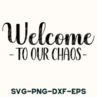 Welcome To Our Chaos Svg