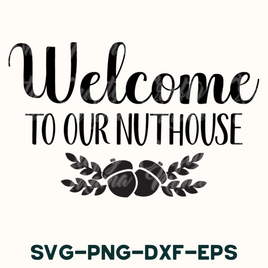 Welcome To Our Nuthouse Svg