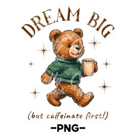 Dream Big Cut Caffeinate First