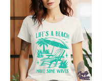 Life's A Beach Make Some Waves