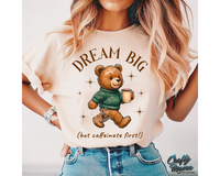 Dream Big Cut Caffeinate First