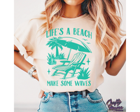 Life's A Beach Make Some Waves