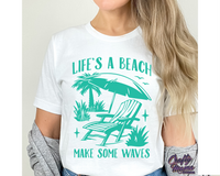 Life's A Beach Make Some Waves