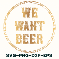 we want beer svg - dxf - eps