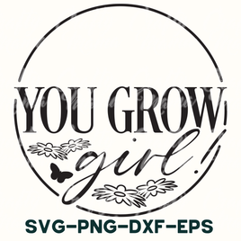 you grow girl svg - png - dxf - eps