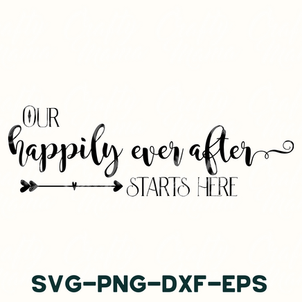 a quote that says our happily ever after starts here svg - dxf