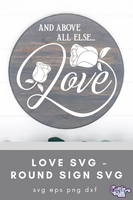 And Above All Else Love Quote Round Svg