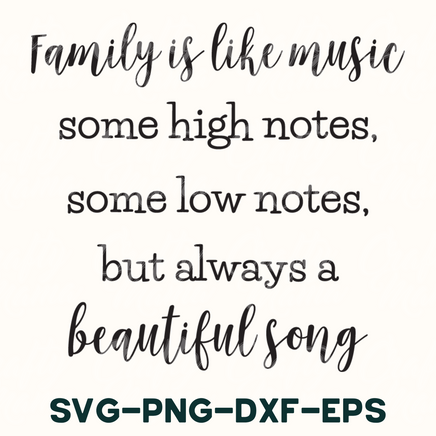 a quote that says family is like music some high notes, some low notes,