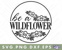 Be A Wildflower Svg