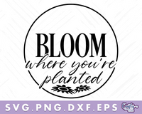 Bloom Where You're Planted Svg