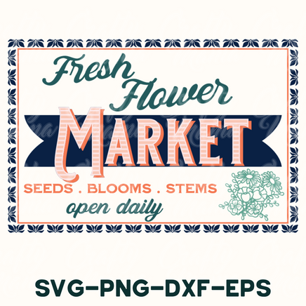 a sign that says fresh flower market seeds, blooms, stems open daily