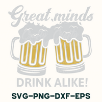 two mugs of beer with the words great minds drink alike