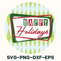 a happy holidays sign with the words svg - png - dxf