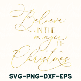 believe in the magic of christmas svg - png - dxf -