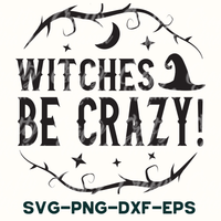 witches be crazy svg - dxf - eps