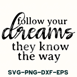 a black and white poster with the words follow your dreams they know the way