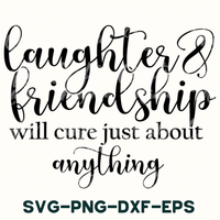 a quote that says, laughter and friends will care just about anything