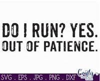 Do I Run Yes Out Of Patience, Sarcastic Svg