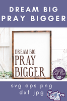 Dream Big Pray Bigger