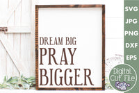 Dream Big Pray Bigger