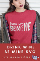 Drink Wine, Be Mine Svg