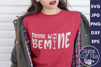 Drink Wine, Be Mine Svg