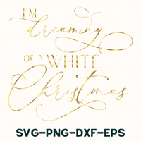 i'm dreaming of a white christmas svg - png - dx