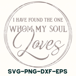 i have found the one who my soul loves svg - dxf -