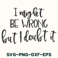 i might't be wrong but i doubt it svg - dxf