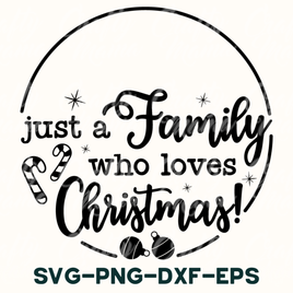 a christmas svg file with the words just a family who loves christmas