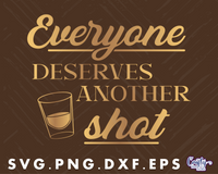 Everyone Deserves A Shot Round Sign Svg