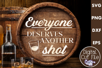 Everyone Deserves A Shot Round Sign Svg