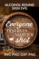 Everyone Deserves A Shot Round Sign Svg