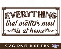 Everything That Matters Most Is At Home