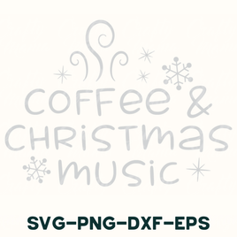 coffee and christmas music svg - png - dxf - eps