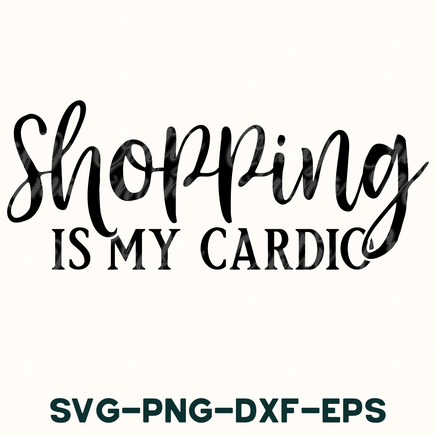 shopping is my cardio svg - png - dxf - eps