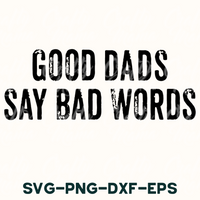 a black and white photo with the words good dads say bad words