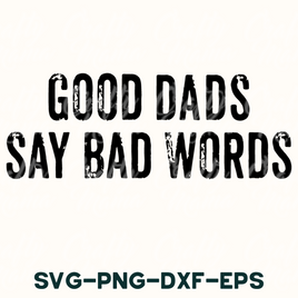 a black and white photo with the words good dads say bad words