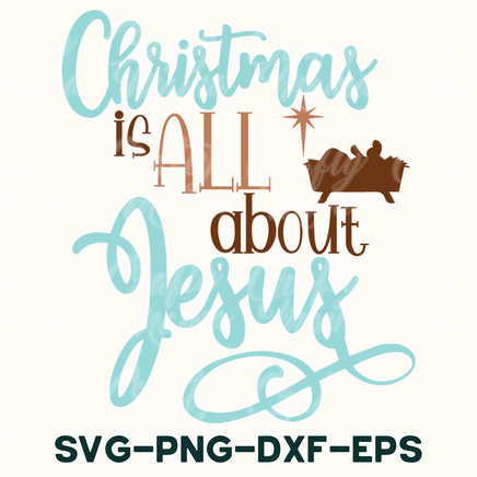 christmas is all about jesus svg - png - dxf - eps