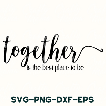 together is the best place to be svg - dxf - eps