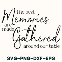 the best memories are made gathered around our table svg - png - d