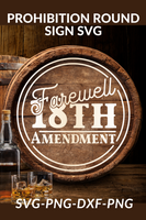 Farewell 18th Amendment Round Sign