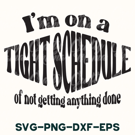 i'm on a tight schedule of not getting anything done svg - d