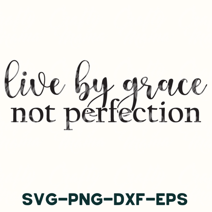 the words live by grace not perfection written in black ink