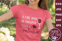 Fine Wine Is Cheaper Than A Valentine Svg