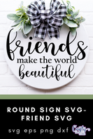 Friends Make The World Beautiful Round Svg