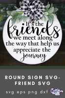 It's The Friends We Meet Round Svg