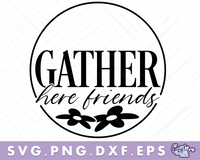 Gather Here Friends Svg