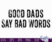 Good Dads Say Bad Words Svg, Dad Svg