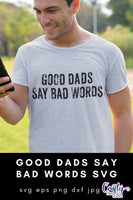 Good Dads Say Bad Words Svg, Dad Svg